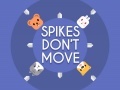 Gioco Spikes Don't Move