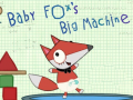 Gioco Baby Fox Big Machine