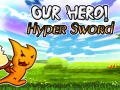 Gioco Our Hero! Hyper Sword