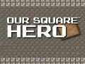 Gioco Our Square Hero