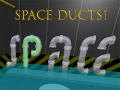 Gioco Space Ducts!