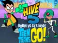 Gioco Teen Titans Go! HIVE 5 Robin vs See-More