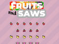 Gioco Fruits and Saws