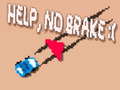 Gioco Help, No Brake :(