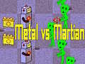 Gioco Metal vs Martian