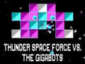 Gioco Thunder Space Force vs The Gigabots