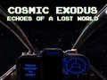 Gioco Cosmic Exodus: Echoes of A Lost World