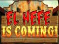 Gioco El Hefe is Coming