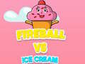 Gioco Fireball Vs Ice Cream