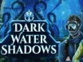 Gioco Dark water Shadows