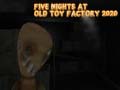 Gioco Five Nights at Old Toy Factory 2020