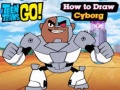 Gioco Teen Titans Go! How to Draw Cyborg