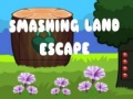 Gioco Smashing Land Escape