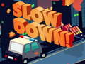 Gioco Slow Down online