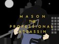 Gioco Mason the Professional Assassin