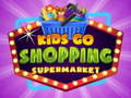 Gioco Kids go Shopping Supermarket 