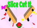 Gioco Slice Cut It 