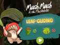 Gioco Mush-Mush and the Mushables Leaf Gliding
