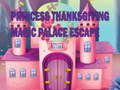 Gioco Princess Thanksgiving Magic Palace Escape 