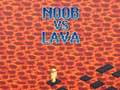 Gioco Noob vs Lava