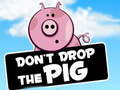 Gioco Dont Drop The Pig