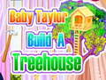 Gioco Baby Taylor Builds A Treehouse