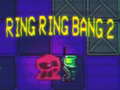 Gioco Ring Ring Bang 2