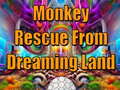 Gioco Monkey Rescue From Dreaming Land 
