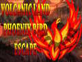 Gioco Volcanic Land Phoenix Bird Escape