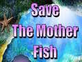 Gioco Save The Mother Fish 