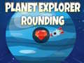 Gioco Planet Explorer Rounding
