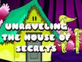 Gioco Unraveling the House of Secrets