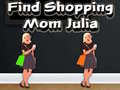 Gioco Find Shopping Mom Julia
