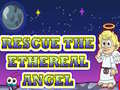 Gioco Rescue The Ethereal Angel