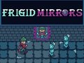 Gioco Frigid Mirrors