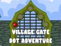 Gioco Village Gate Dot Adventure
