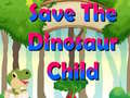 Gioco Save The Dinosaur Child