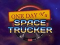 Gioco One Day of a Space Trucker