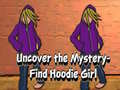 Gioco Uncover the Mystery Find Hoodie Girl