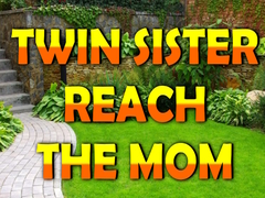 Gioco Twin Sister Reach The Mom