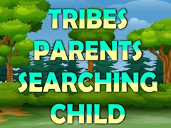 Gioco Tribes Parents Searching Child