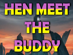 Gioco Hen Meet the Buddy