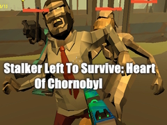 Gioco Stalker Left To Survive: Heart Of Chornobyl