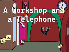 Gioco A Workshop and a Telephone