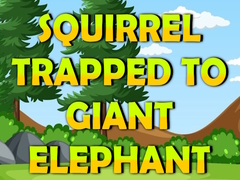 Gioco Squirrel Trapped To Giant Elephant