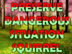 Gioco Preserve Dangerous Situation Squirrel