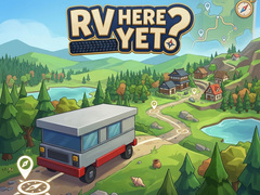 Gioco RV Here Yet?