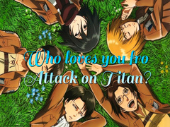 Gioco Who loves you from Attack on Titan?